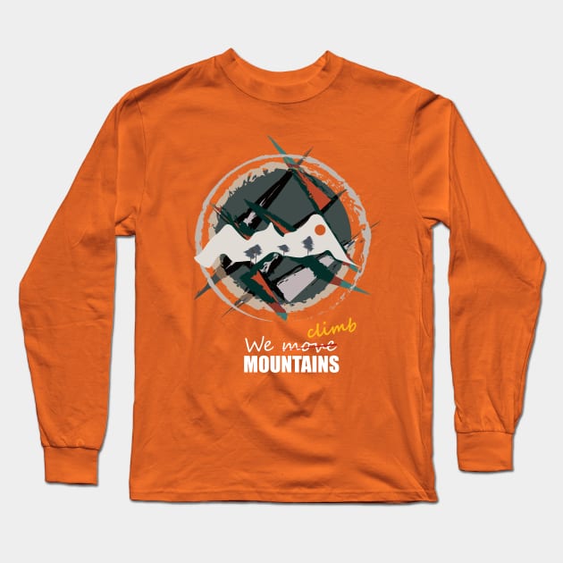 We Climb Mountains Long Sleeve T-Shirt by Ye bhadi.